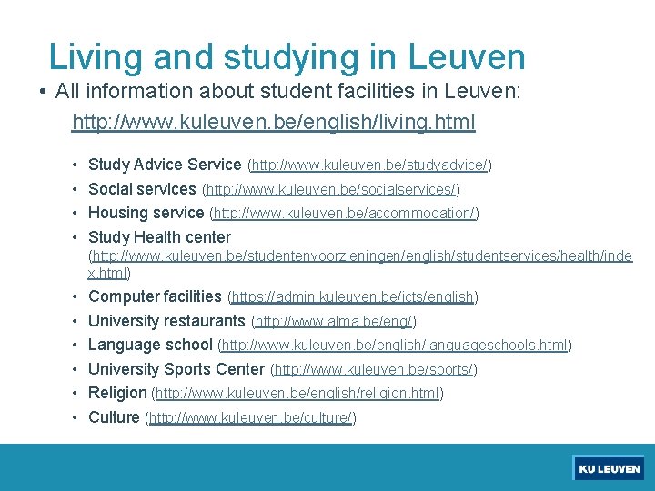 Living and studying in Leuven • All information about student facilities in Leuven: http: