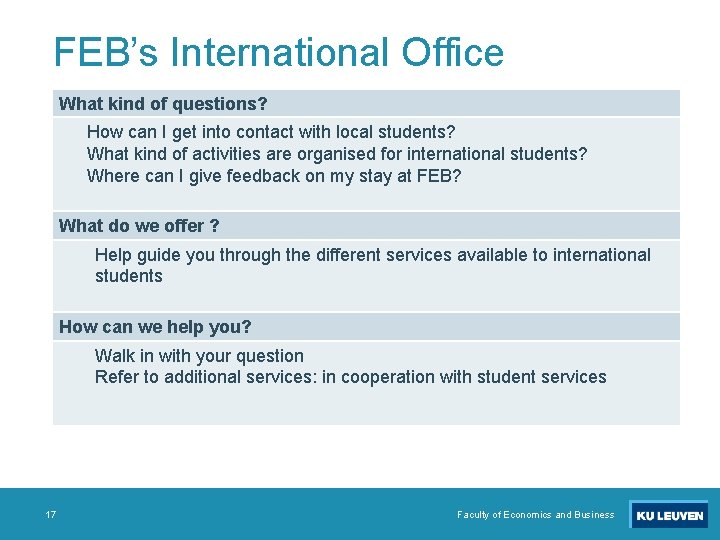 FEB’s International Office What kind of questions? How can I get into contact with