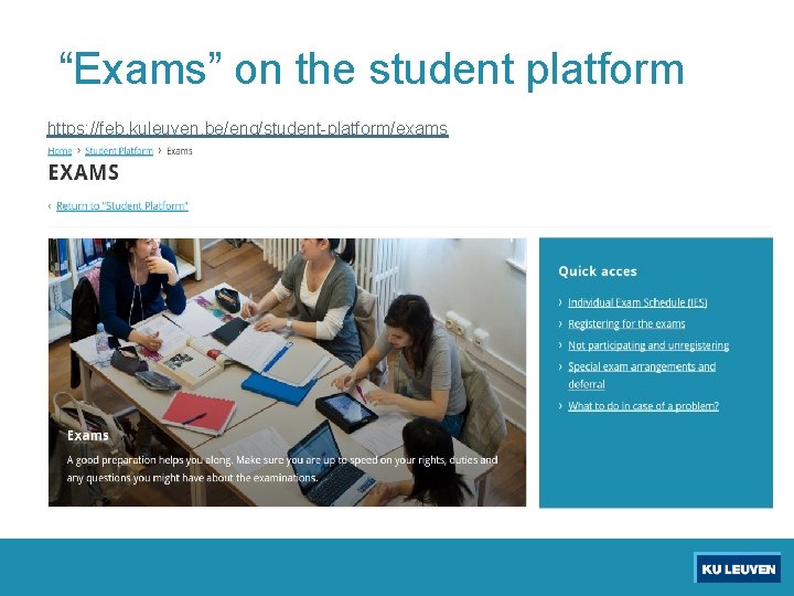 “Exams” on the student platform https: //feb. kuleuven. be/eng/student-platform/exams 