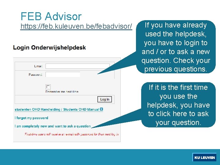 FEB Advisor https: //feb. kuleuven. be/febadvisor/ If you have already used the helpdesk, you