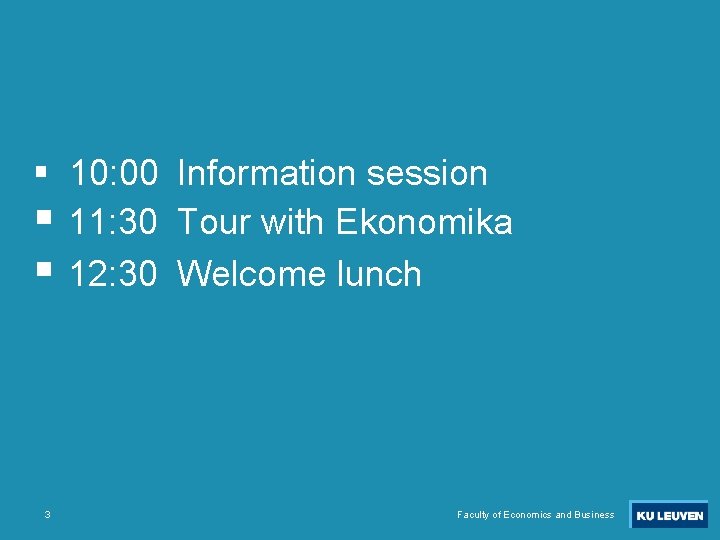  10: 00 Information session 11: 30 Tour with Ekonomika 12: 30 Welcome lunch