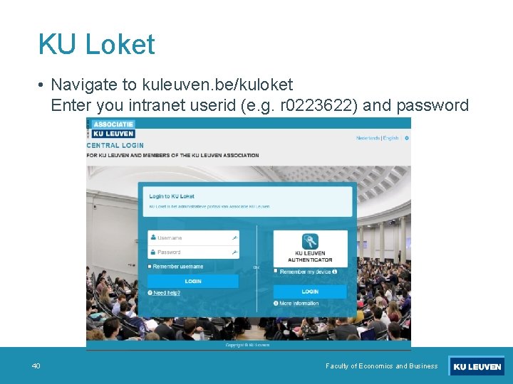 KU Loket • Navigate to kuleuven. be/kuloket Enter you intranet userid (e. g. r