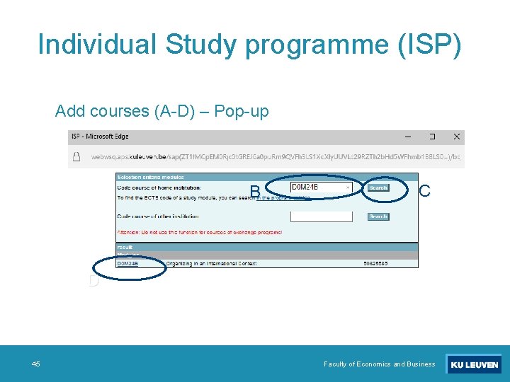 Individual Study programme (ISP) Add courses (A-D) – Pop-up B C D 45 Faculty