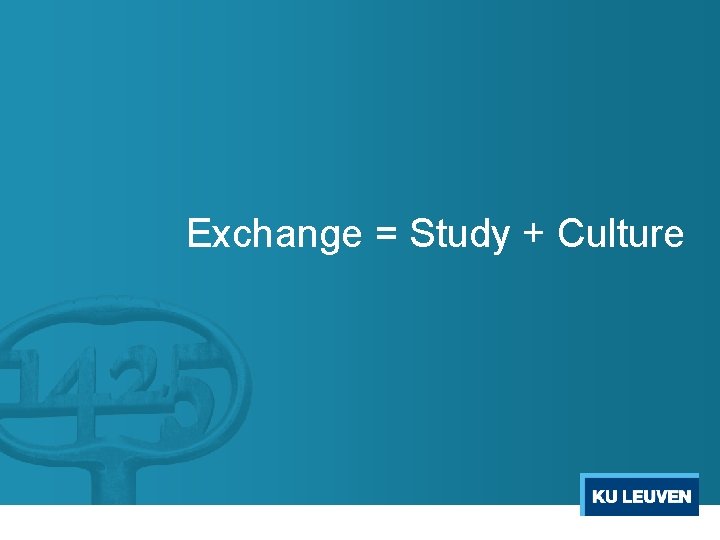 Exchange = Study + Culture 