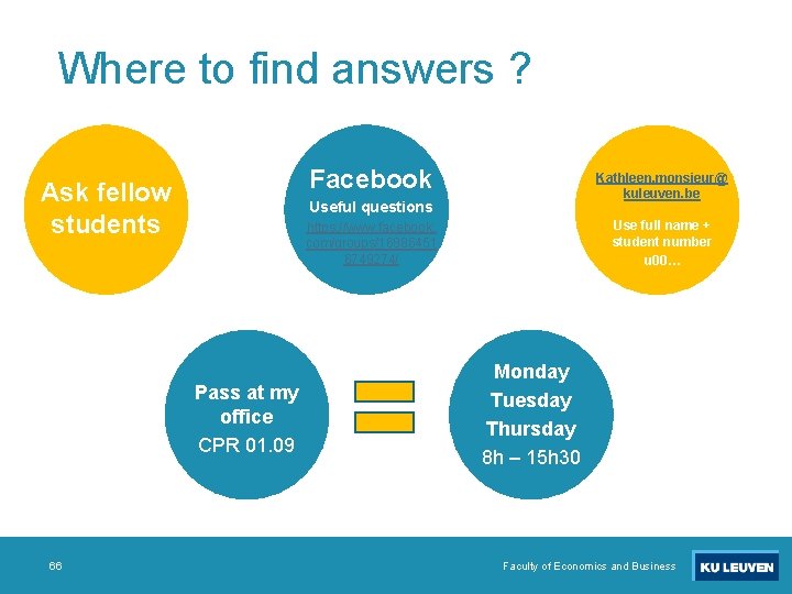 Where to find answers ? Facebook Ask fellow students Useful questions Use full name
