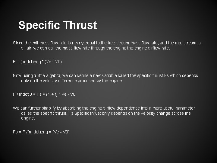 Specific Thrust Since the exit mass flow rate is nearly equal to the free