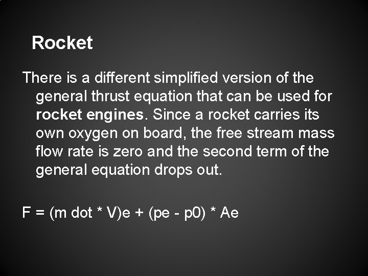 Rocket There is a different simplified version of the general thrust equation that can