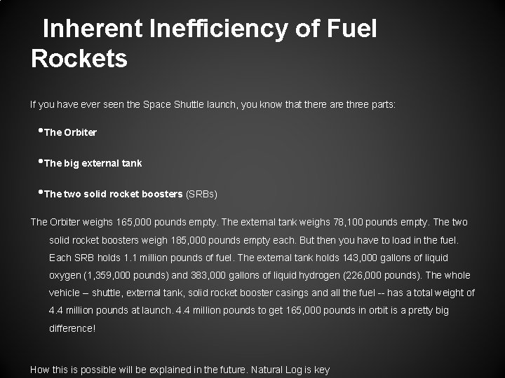 Inherent Inefficiency of Fuel Rockets If you have ever seen the Space Shuttle launch,