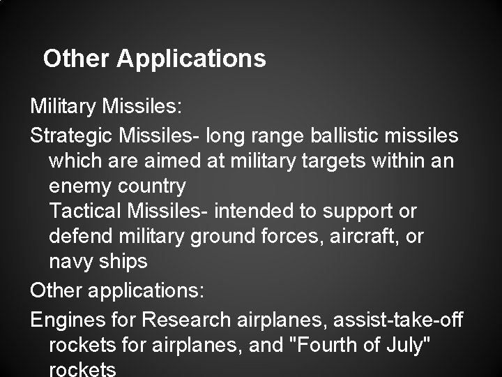 Other Applications Military Missiles: Strategic Missiles long range ballistic missiles which are aimed at