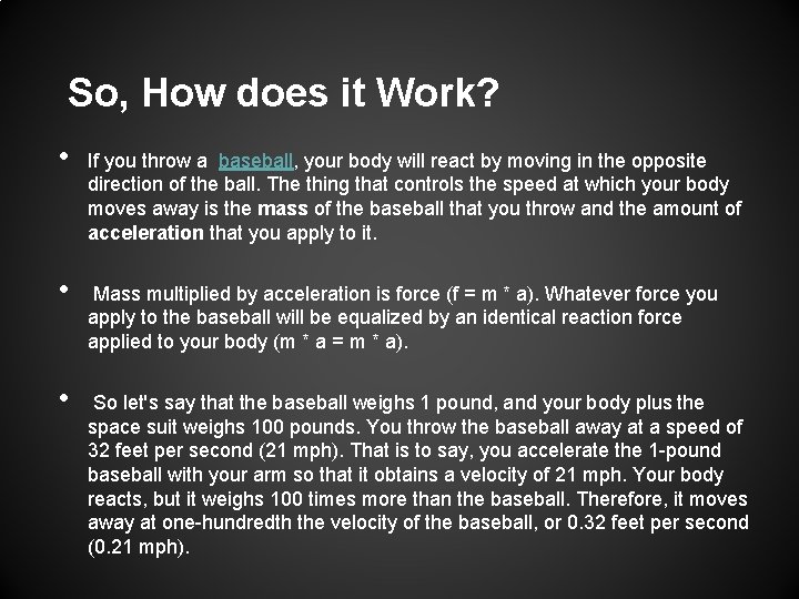 So, How does it Work? • • • If you throw a baseball, your