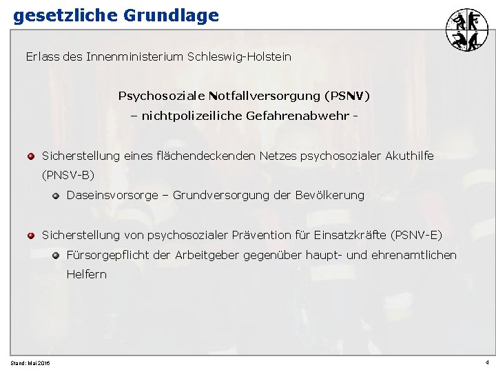 gesetzliche Grundlage Erlass des Innenministerium Schleswig-Holstein Psychosoziale Notfallversorgung (PSNV) – nichtpolizeiliche Gefahrenabwehr Sicherstellung eines