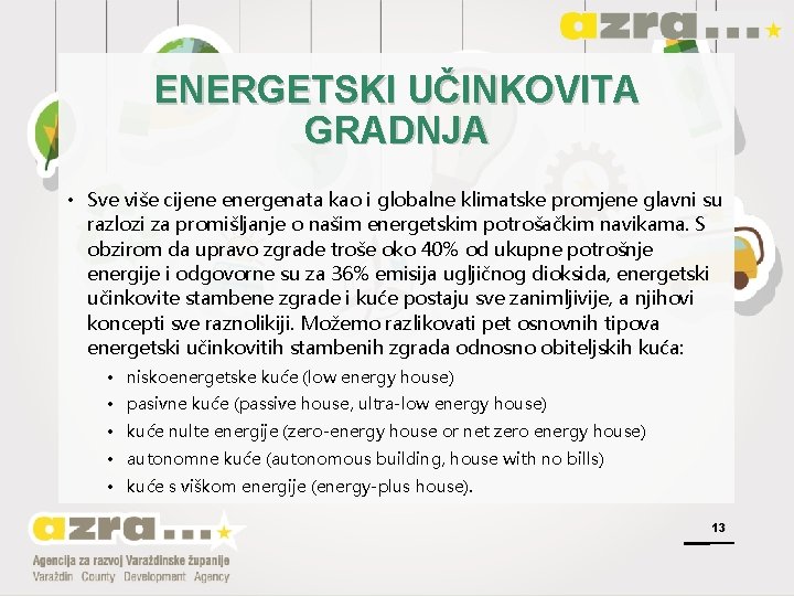 ENERGETSKI UČINKOVITA GRADNJA • Sve više cijene energenata kao i globalne klimatske promjene glavni