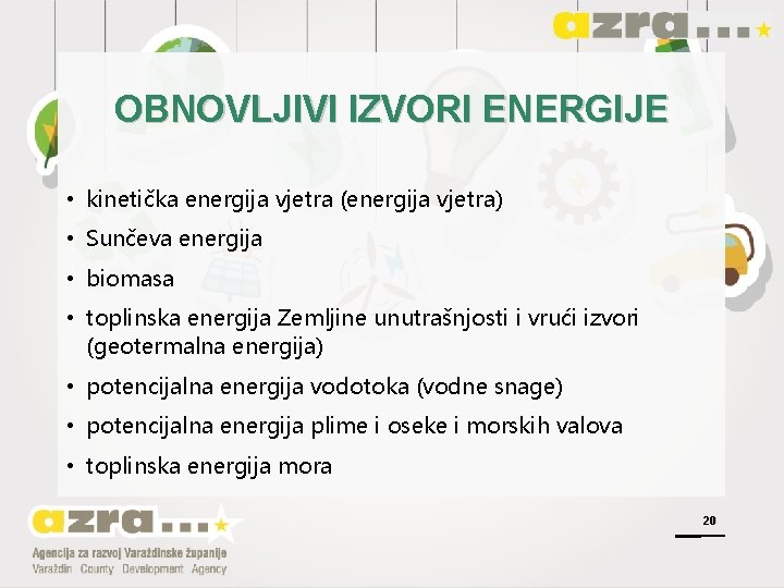 OBNOVLJIVI IZVORI ENERGIJE • kinetička energija vjetra (energija vjetra) • Sunčeva energija • biomasa