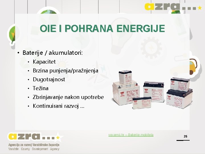 OIE I POHRANA ENERGIJE • Baterije / akumulatori: • Kapacitet • Brzina punjenja/pražnjenja •