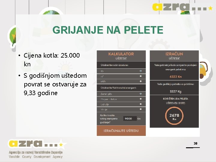 GRIJANJE NA PELETE • Cijena kotla: 25. 000 kn • S godišnjom uštedom povrat