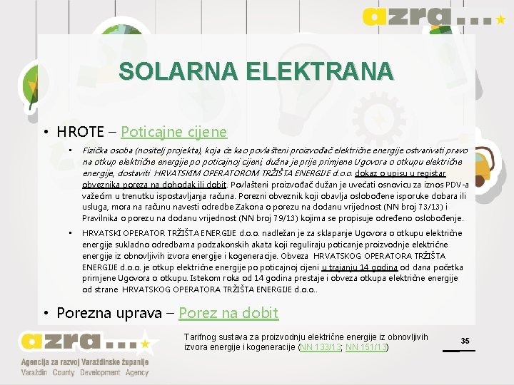 SOLARNA ELEKTRANA • HROTE – Poticajne cijene • Fizička osoba (nositelj projekta), koja će