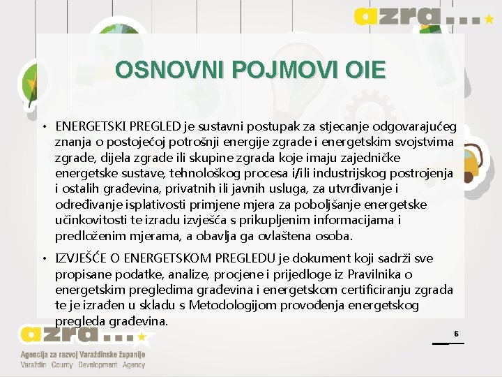OSNOVNI POJMOVI OIE • ENERGETSKI PREGLED je sustavni postupak za stjecanje odgovarajućeg znanja o