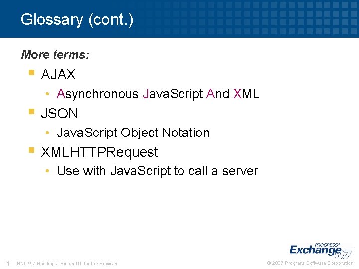 Glossary (cont. ) More terms: § AJAX • Asynchronous Java. Script And XML § Glossary (cont. ) More terms: § AJAX • Asynchronous Java. Script And XML §