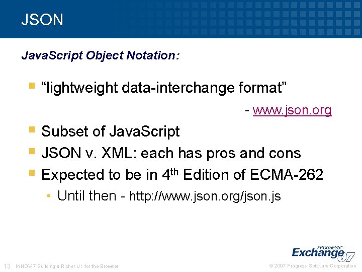 JSON Java. Script Object Notation: § “lightweight data-interchange format” - www. json. org § JSON Java. Script Object Notation: § “lightweight data-interchange format” - www. json. org §