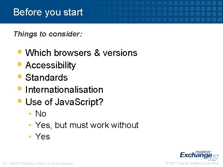 Before you start Things to consider: § Which browsers & versions § Accessibility § Before you start Things to consider: § Which browsers & versions § Accessibility §