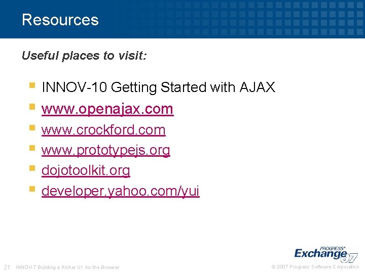 Resources Useful places to visit: § INNOV-10 Getting Started with AJAX § www. openajax. Resources Useful places to visit: § INNOV-10 Getting Started with AJAX § www. openajax.