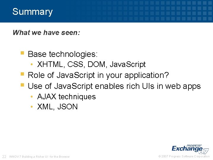 Summary What we have seen: § Base technologies: • XHTML, CSS, DOM, Java. Script Summary What we have seen: § Base technologies: • XHTML, CSS, DOM, Java. Script