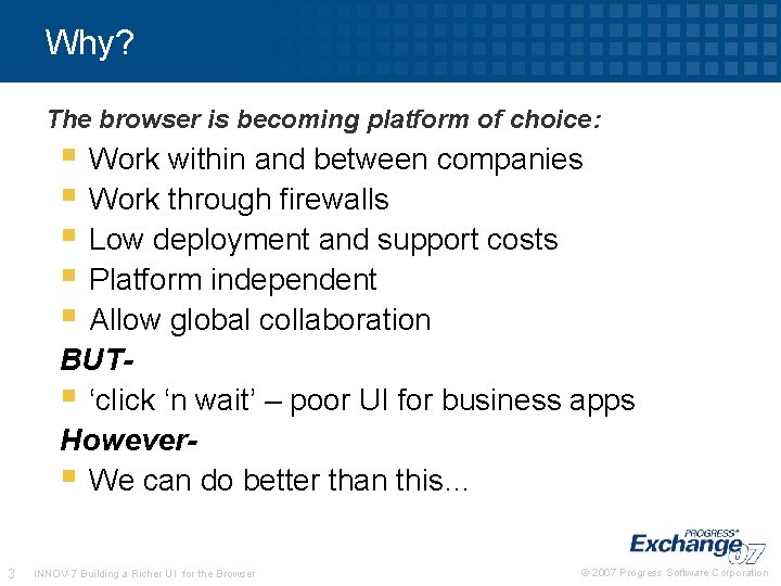 Why? The browser is becoming platform of choice: § Work within and between companies Why? The browser is becoming platform of choice: § Work within and between companies