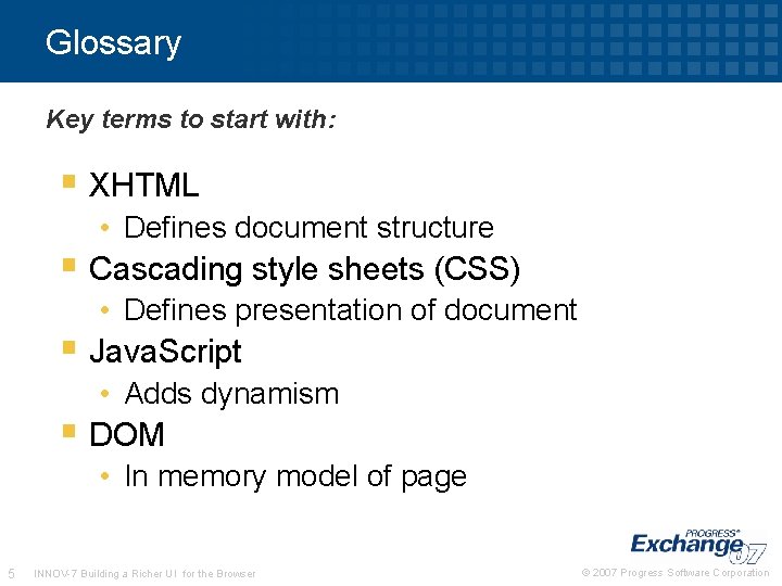 Glossary Key terms to start with: § XHTML • Defines document structure § Cascading Glossary Key terms to start with: § XHTML • Defines document structure § Cascading