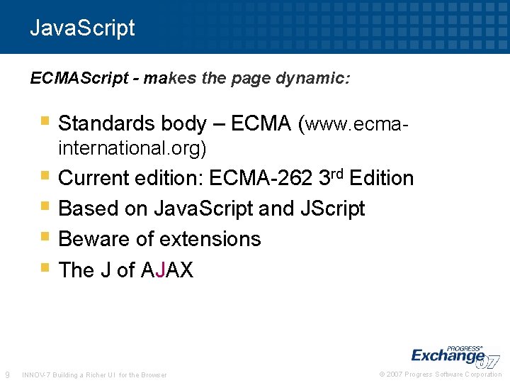 Java. Script ECMAScript - makes the page dynamic: § Standards body – ECMA (www. Java. Script ECMAScript - makes the page dynamic: § Standards body – ECMA (www.