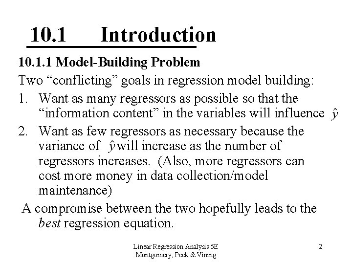 10. 1 Introduction 10. 1. 1 Model-Building Problem Two “conflicting” goals in regression model