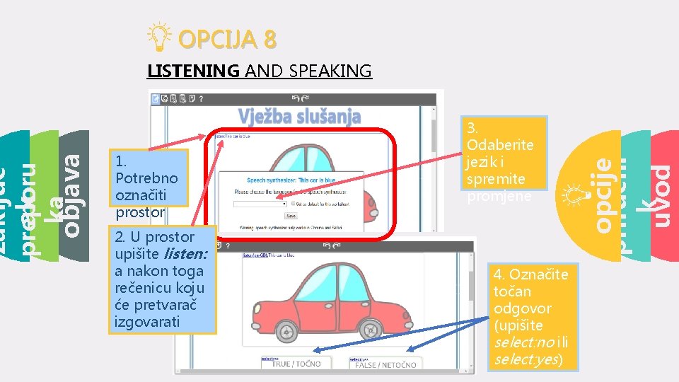 OPCIJA 8 1. Potrebno označiti prostor 2. U prostor upišite listen: a nakon toga