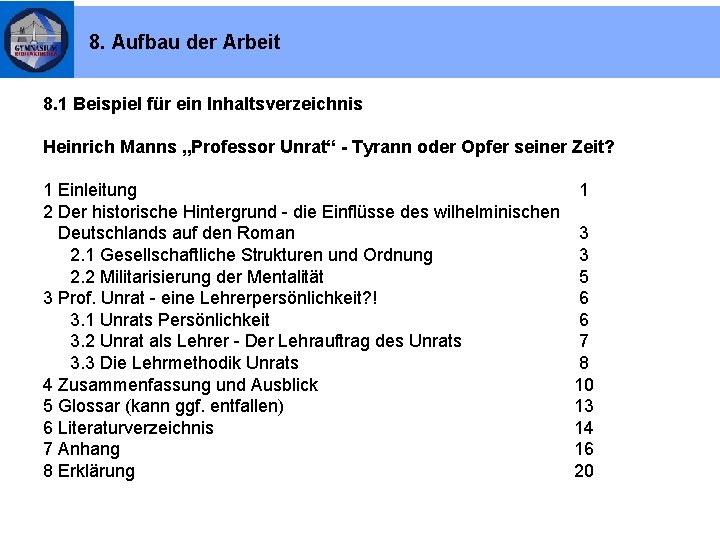 8. Aufbau der Arbeit 8. 1 Beispiel für ein Inhaltsverzeichnis Heinrich Manns „Professor Unrat“