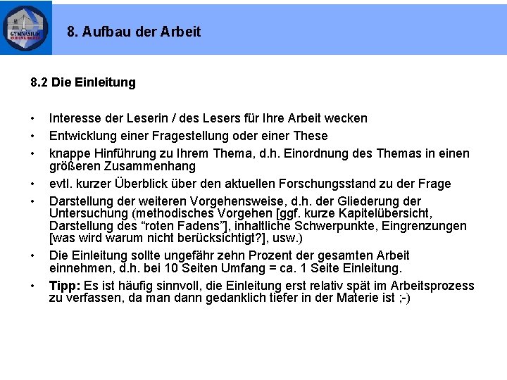 8. Aufbau der Arbeit 8. 2 Die Einleitung • • Interesse der Leserin /