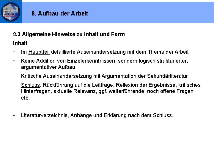 8. Aufbau der Arbeit 8. 3 Allgemeine Hinweise zu Inhalt und Form Inhalt •