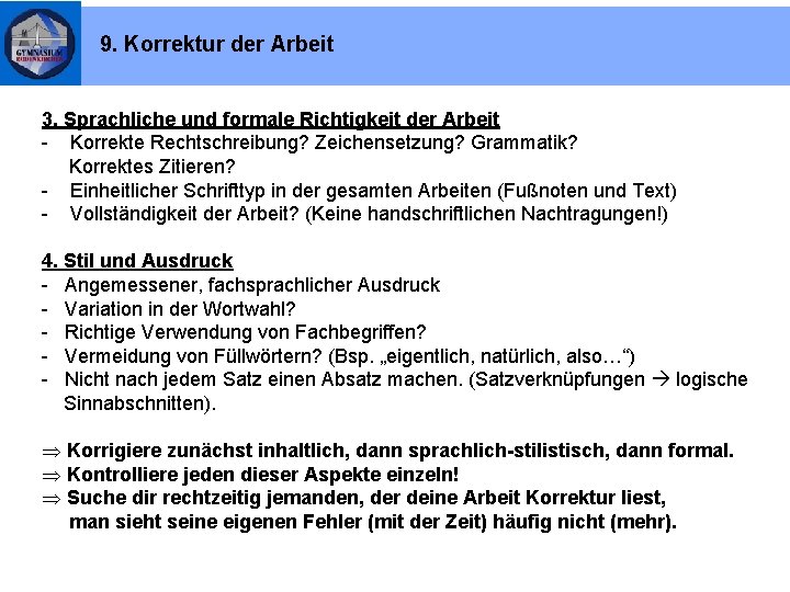 9. Korrektur der Arbeit 3. Sprachliche und formale Richtigkeit der Arbeit - Korrekte Rechtschreibung?