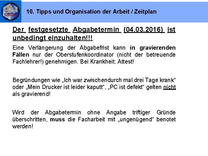 10. Tipps und Organisation der Arbeit / Zeitplan Der festgesetzte Abgabetermin (04. 03. 2016)