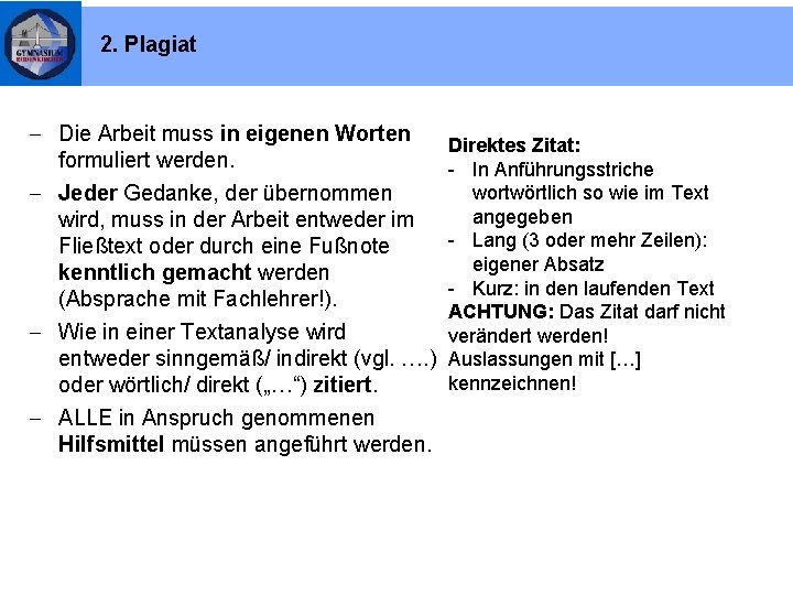 2. Plagiat - Die Arbeit muss in eigenen Worten formuliert werden. - Jeder Gedanke,