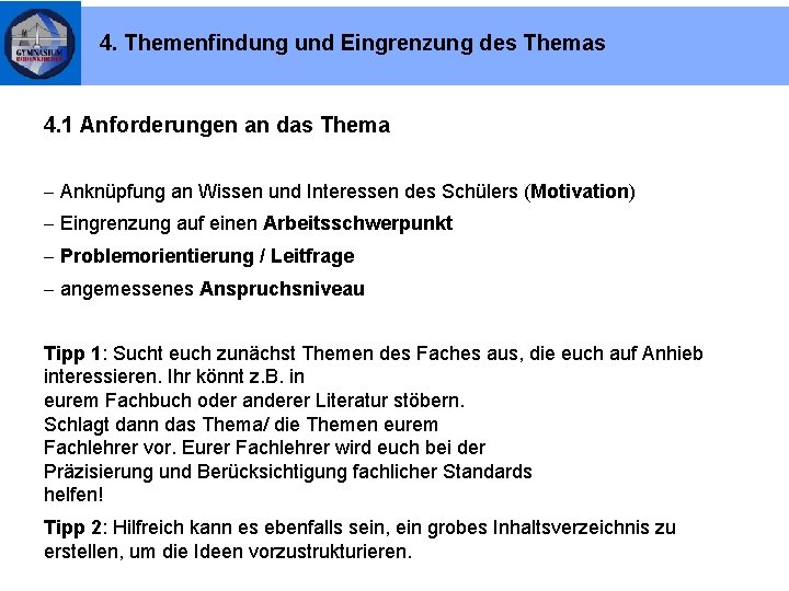 4. Themenfindung und Eingrenzung des Themas 4. 1 Anforderungen an das Thema - Anknüpfung