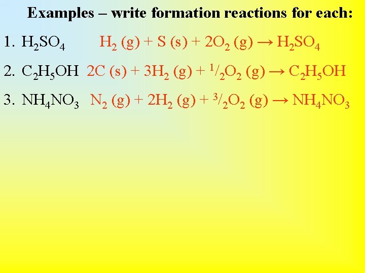 Examples – write formation reactions for each: 1. H 2 SO 4 H 2