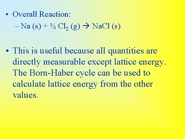  • Overall Reaction: – Na (s) + ½ Cl 2 (g) Na. Cl