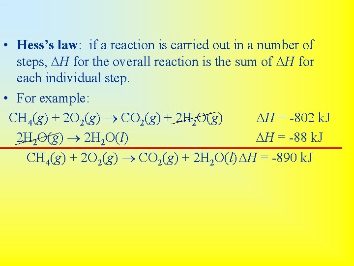  • Hess’s law: if a reaction is carried out in a number of