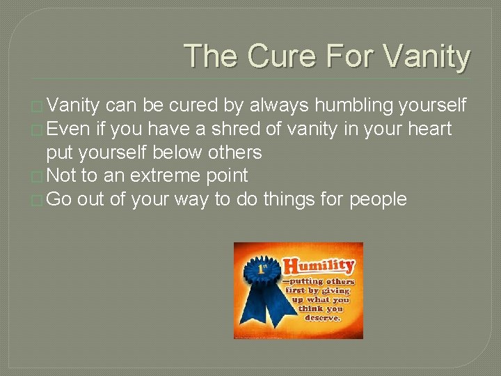 The Cure For Vanity � Vanity can be cured by always humbling yourself �