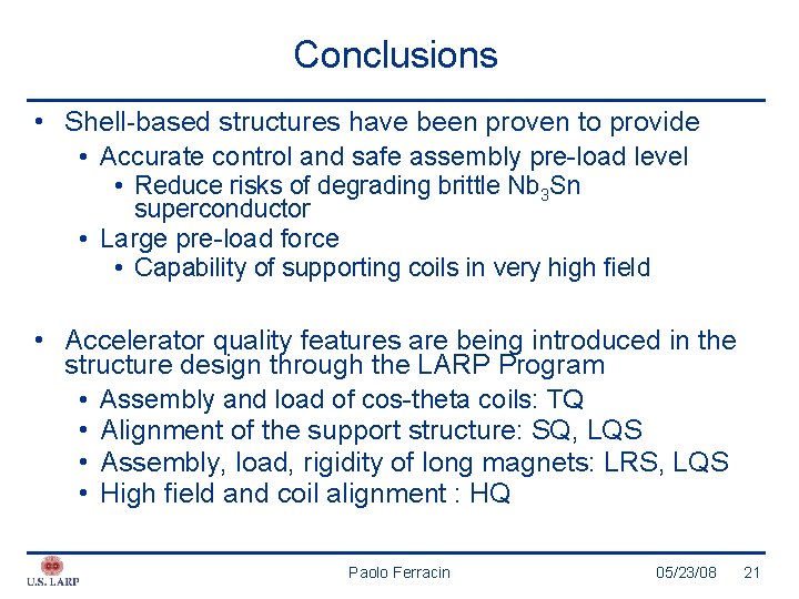 Conclusions • Shell-based structures have been proven to provide • Accurate control and safe