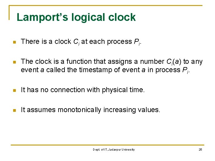 Lamport’s logical clock n There is a clock Ci at each process Pi. n