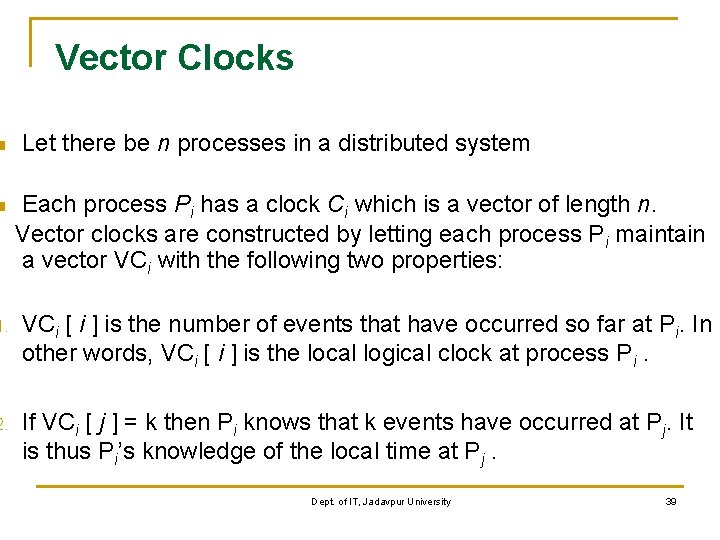 n n Vector Clocks Let there be n processes in a distributed system Each