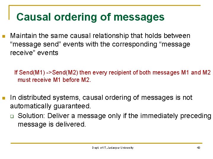 Causal ordering of messages n Maintain the same causal relationship that holds between “message
