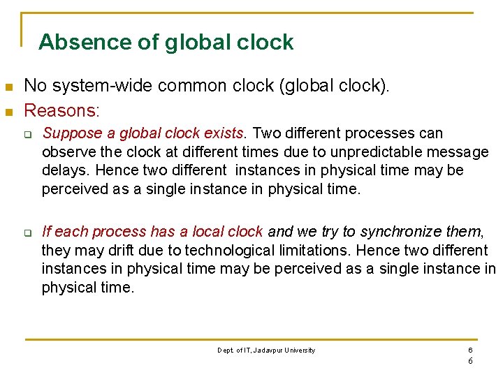 Absence of global clock n n No system-wide common clock (global clock). Reasons: q