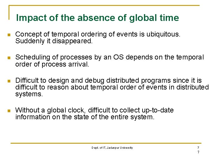 Impact of the absence of global time n Concept of temporal ordering of events