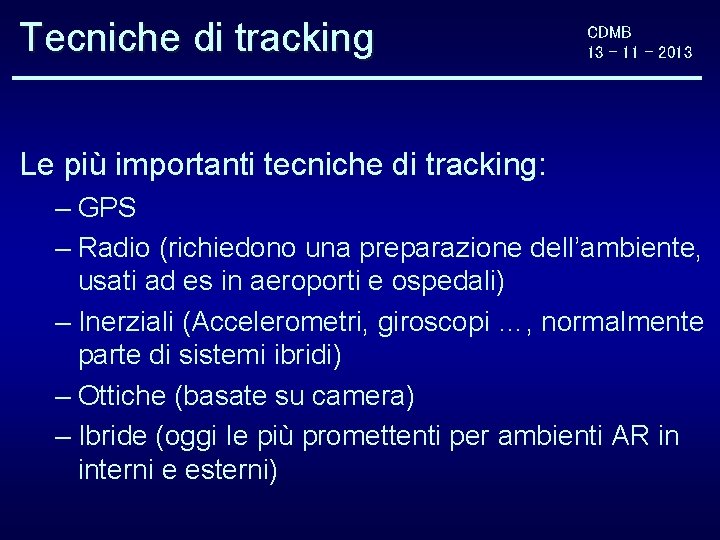 Tecniche di tracking CDMB 13 - 11 - 2013 Le più importanti tecniche di