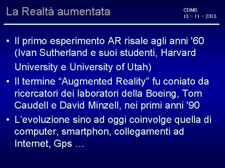 La Realtà aumentata CDMB 13 - 11 - 2013 • Il primo esperimento AR